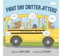 First Day Critter Jitters by Jory John Jory John (Auteur)