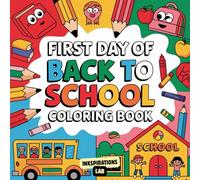 First Day of Back To School Coloring Book: A Fun and Simple Coloring Book for Toddlers, Preschoolers, and Kids with School Supplies to Build Excitement and Calm Nerves