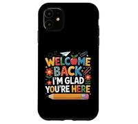First Day of School Welcome Back I'm Glad You're Here Coque pour iPhone 11