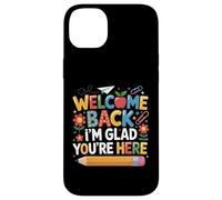 First Day of School Welcome Back I'm Glad You're Here Coque pour iPhone 14 Plus