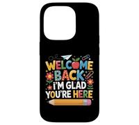 First Day of School Welcome Back I'm Glad You're Here Coque pour iPhone 14 Pro