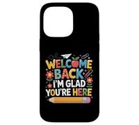 First Day of School Welcome Back I'm Glad You're Here Coque pour iPhone 14 Pro Max