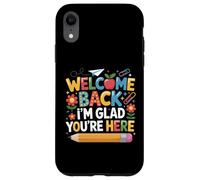 First Day of School Welcome Back I'm Glad You're Here Coque pour iPhone XR