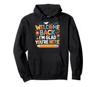 First Day of School Welcome Back I'm Glad You're Here Sweat à Capuche