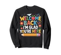 First Day of School Welcome Back I'm Glad You're Here Sweatshirt