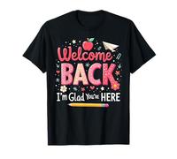 First Day of School Welcome Back I'm Glad You're Here T-Shirt