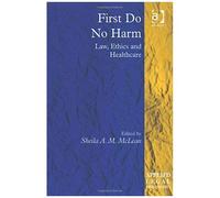 First Do No Harm: Law, Ethics, And Healthcare (Applied Legal Philosophy)