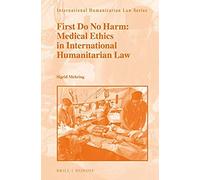 First Do No Harm: Medical Ethics In International Humanitarian Law