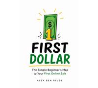First Dollar: The Simple Beginner's Map to Your First Online Sale