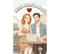 First Draft Love: A Hilarious Small-Town Romance of Second Chances