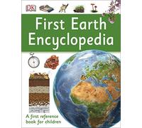 First Earth Encyclopedia: A first reference book for children (DK First Reference)