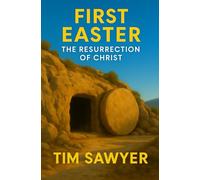 First Easter: The Resurrection of Christ