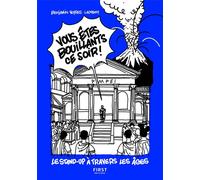 First Éditions Vous êtes bouillants ce soir ! Le stand-up à travers les âges