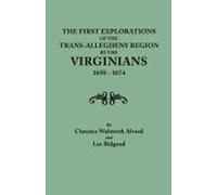 First Explorations Of The Trans-Allegheny Region By The Virginians, 1650-1674