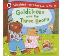 Goldilocks and the Three Bears: Ladybird First Favourite Tales.