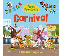 First Festivals: Carnival: A Lift-The-Flap Book