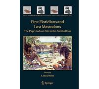First Floridians And Last Mastodons: The Page-Ladson Site In The Aucilla River