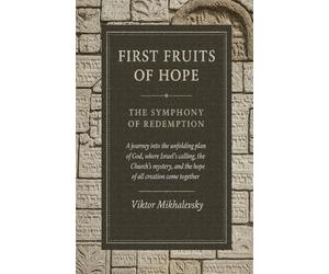 First Fruits of Hope: The Symphony of Redemption