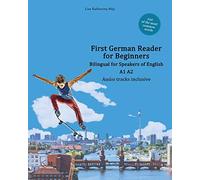 First German Reader for Beginners: Bilingual for Speakers of English A1 A2