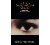 First Glance, Sacred Veils and Mabelle: A Collection of Timeless Love Poetry