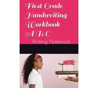 First Grade Handwriting Workbook- Writing Practice Book for Kids Ages 6-7: Writing Notebook