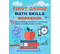 First Grade Math Skills Workbook: Master Addition, Subtraction, Time, Money, Measurement, Shapes, Fractions, Graphs and More Through Fun Practice for Ages 6-7