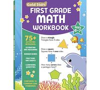 First Grade Math Workbook Ages 6 to 7: 75+ Activities Addition & Subtraction, Counting 1 to 100, Math Facts, Word Problems, Multiplication, Counting ... Days of the Week, Months & More (Common Core)
