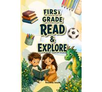 First Grade Read & Explore: Chapter Stories & Activities for Beginning Readers Ages 6-8