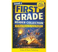 First Grade Reader Collection: Level 1: 20 Fiction and Nonfiction Short Stories for Early Readers to Build Confidence, Master Full Sentences, and Improve Fluency