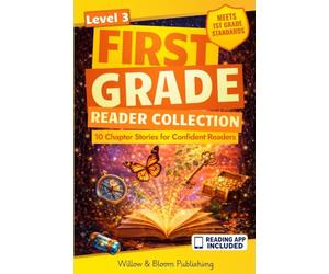 First Grade Reader Collection: Level 3: 10 Chapter Stories for Confident Readers to Enhance Critical Thinking, Master Reading Fluency and Foster Deeper Comprehension