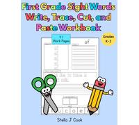 First Grade Sight Words Write, Trace, Cut, and Paste Workbook: Hands-On Sight Word Practice for 1st Grade Learners Learn to Read, Write, Trace, Cut, and Paste All 41 First Grade Sight Words