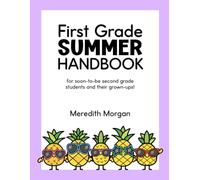 First Grade Summer Handbook: A First Grade Review Workbook for Learning at Home With Math and Reading Activites, Decodable Passages, Writing Prompts, and More