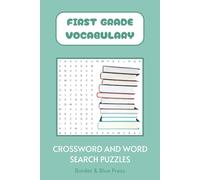 First Grade Vocabulary Crossword and Word Search Book: Crossword and Word Search Puzzles for Beginner Vocabulary, English Language Learners, and more ... Practice, Stocking Stuffers and Relaxation