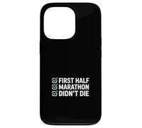 First Half Marathon Didn't Die Runner Humour Coque pour iPhone 13 Pro
