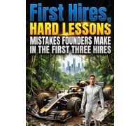 First Hires, Hard Lessons: Mistakes Founders Make in the First Three Hires