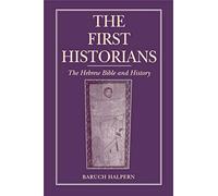 First Historians, The: The Hebrew Bible and History