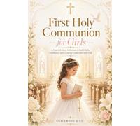 First Holy Communion for Girls: A Heartfelt Story Collection to Build Faith, Confidence, and a Lasting Connection with God