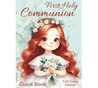 First Holy Communion Guest Book: Full Color Interior | The Ultimate Keepsake Sign-In Book for Girls | Messages & Wishes | Photo Pages | Floral Crown Cover