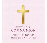 First Holy Communion Guest Book, Prayers, Blessings & Messages: Traditional Memory Keepsake For Friends & Family To Sign In and Share Well Wishes, With Photo Pages, Pink