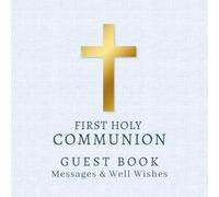 First Holy Communion Guest Book, Prayers, Blessings & Messages: Traditional Memory Keepsake For Friends & Family To Sign In and Share Well Wishes, With Photo Pages, Blue