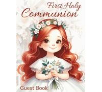First Holy Communion Guest Book: The Ultimate Keepsake Sign-In Book for Girls | Messages & Wishes | Photo Pages | Cream Paper Interior | Floral Crown Cover