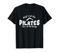 « First I Do The Pilates Then I Do The Things » T-Shirt