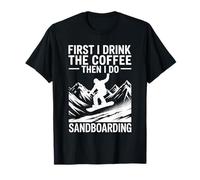 First I Drink Coffee Then I Do Summer Sandboard T-Shirt