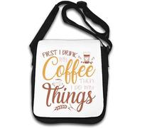 First I Drink My Coffee Then I Do My Things Sac à bandoulière Blanc