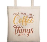 First I Drink My Coffee Then I Do My Things Sac fourre-tout en coton naturel écologique Beige