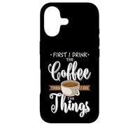 First I Drink The Coffee Caféine Tasse Amoureux de Café Coque pour iPhone 17