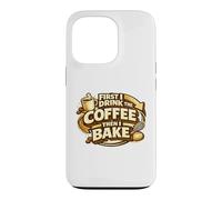 First I Drink The Coffee Then I Bake Sourdough Bread Baking Coque pour iPhone 13 Pro