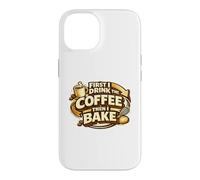 First I Drink The Coffee Then I Bake Sourdough Bread Baking Coque pour iPhone 14