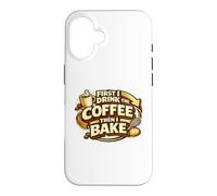 First I Drink The Coffee Then I Bake Sourdough Bread Baking Coque pour iPhone 16