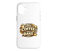First I Drink The Coffee Then I Bake Sourdough Bread Baking Coque pour iPhone 16 Plus
